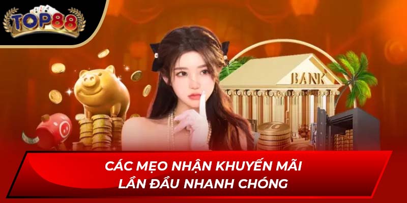 Các mẹo nhận khuyến mãi lần đầu nhanh chóng