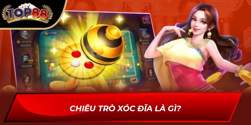Chiêu trò xóc đĩa là gì?