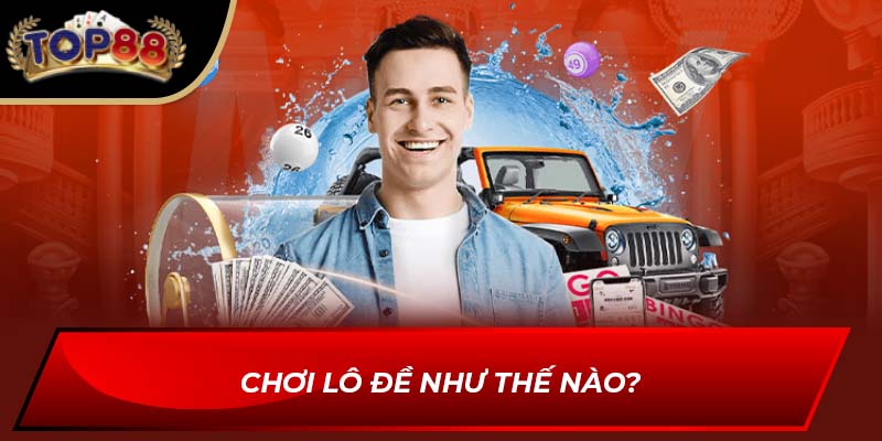 Chơi lô đề như thế nào?