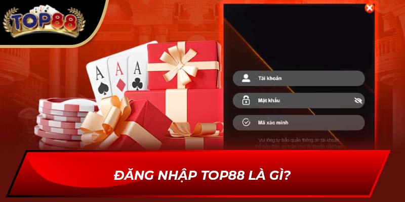 Đăng nhập TOP88 là gì?