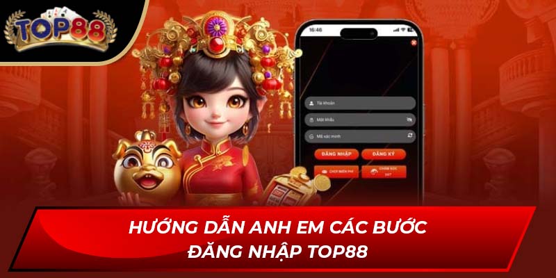 Hướng dẫn anh em các bước đăng nhập TOP88