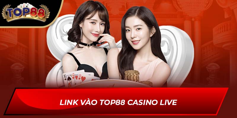 Link vào Top88 Casino live