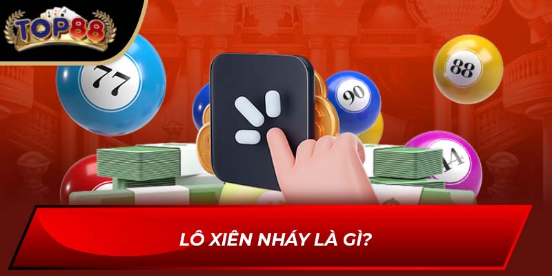 Lô Xiên Nháy là gì?
