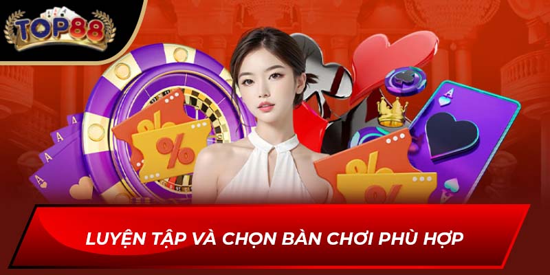 Luyện tập và chọn bàn chơi phù hợp