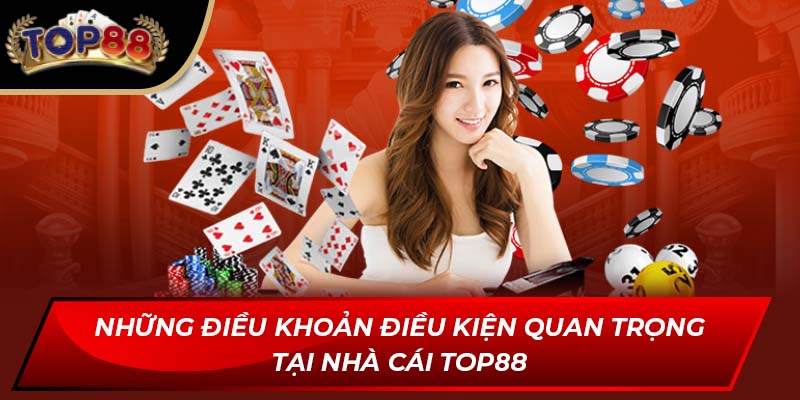 Những điều khoản điều kiện quan trọng tại nhà cái TOP88