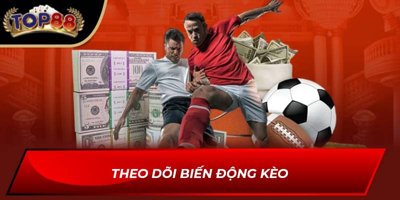 Theo dõi biến động kèo