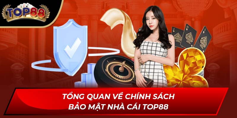 Tổng quan về chính sách bảo mật nhà cái TOP88