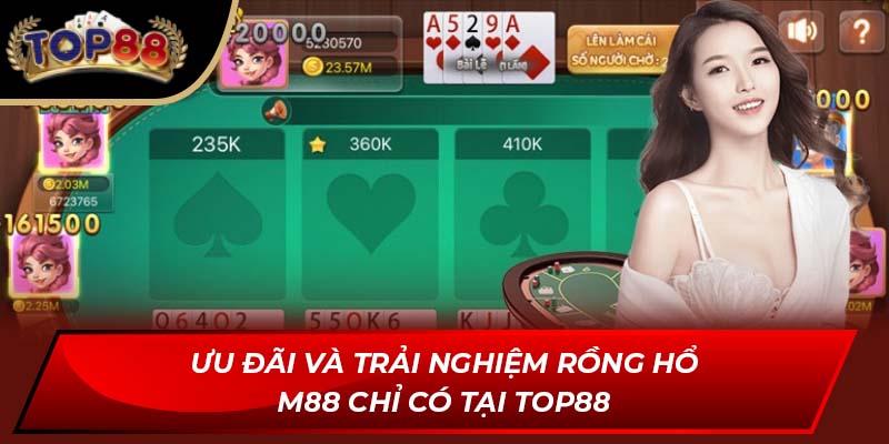 Ưu đãi và trải nghiệm rồng hổ M88 chỉ có tại Top88