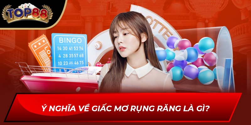 Ý nghĩa về giấc mơ rụng răng là gì?